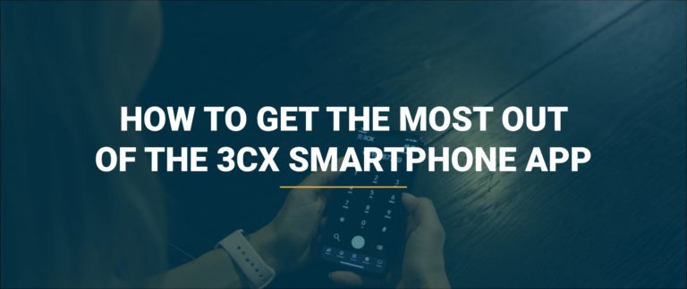 how to get the most out of 3cx