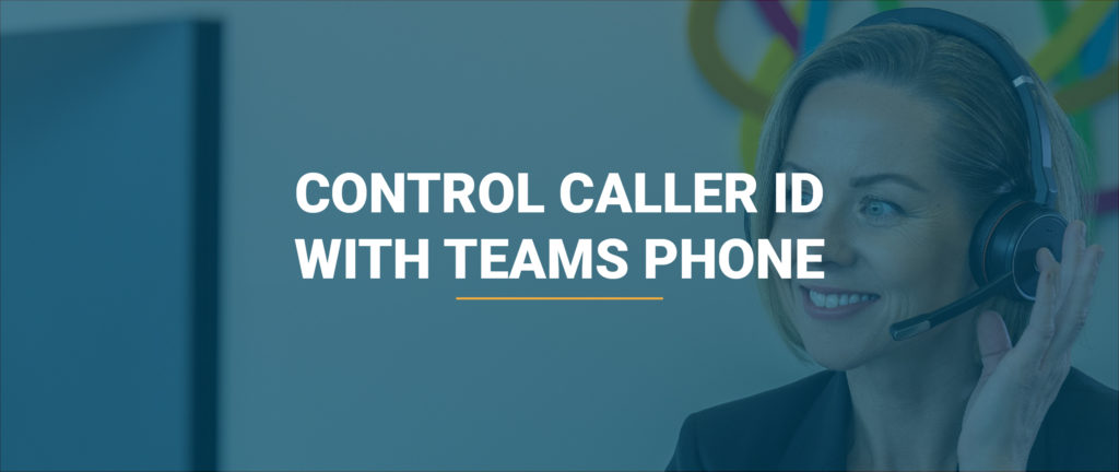 Control caller ID with Teams Phone