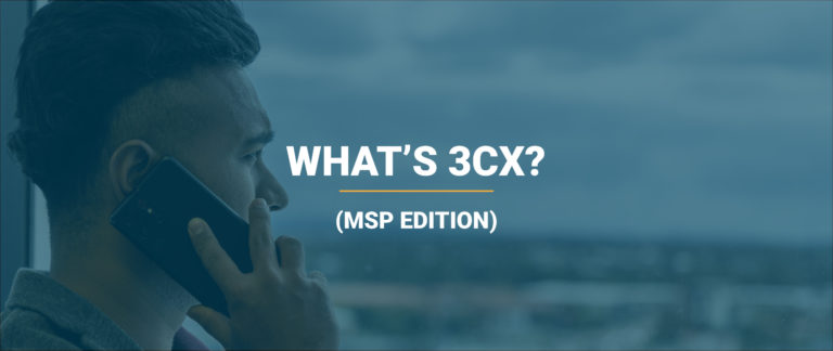 What is 3cx - breakdown for MSPs