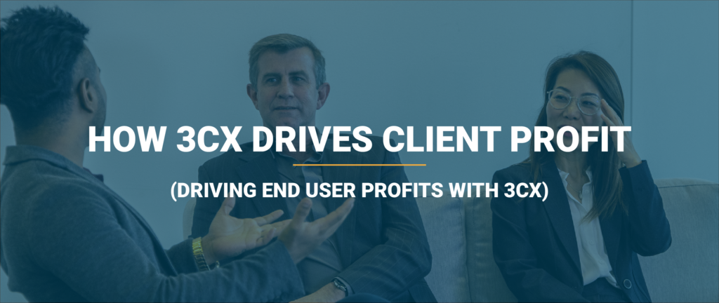 how 3cx drives client profitability