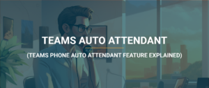 teams phone auto attendant